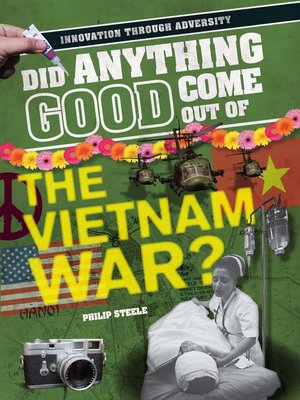 cover image of Did Anything Good Come Out of the Vietnam War?